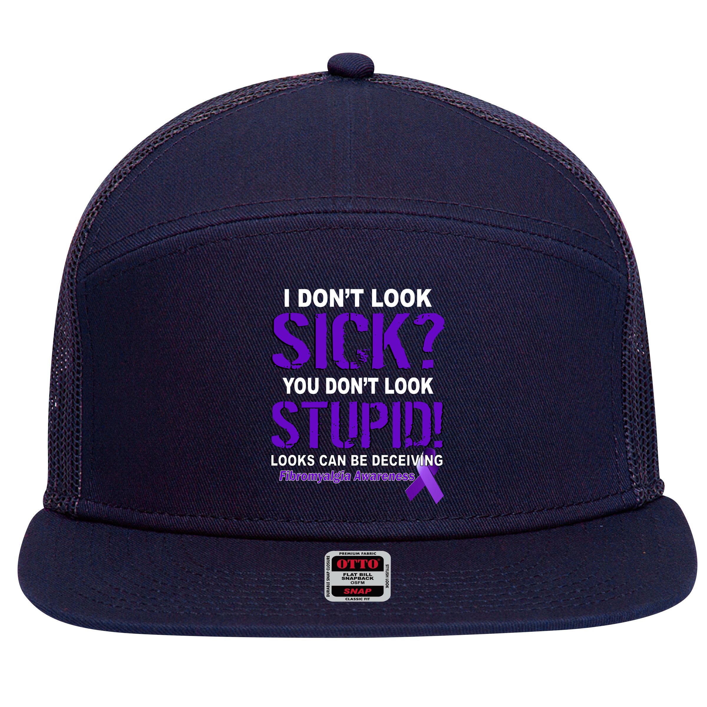I Don't Look Sick Stupid Fibromyalgia Awareness 7 Panel Mesh Trucker Snapback Hat