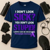 I Don't Look Sick Stupid Fibromyalgia Awareness Performance Shirt