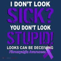 I Don't Look Sick Stupid Fibromyalgia Awareness Sweatshirt
