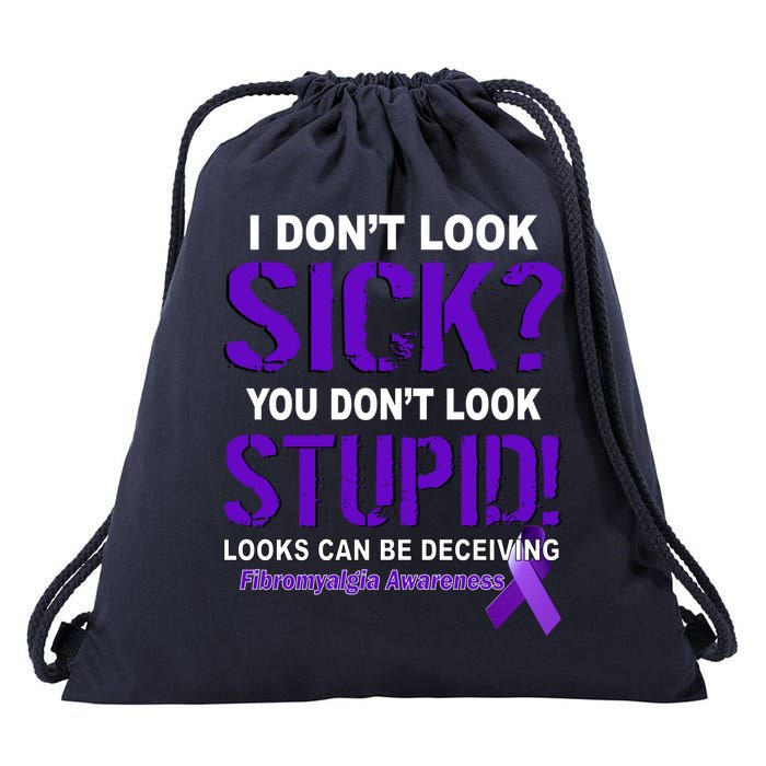 I Don't Look Sick Stupid Fibromyalgia Awareness Drawstring Bag