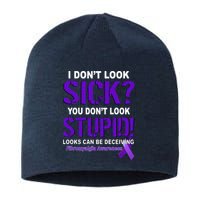 I Don't Look Sick Stupid Fibromyalgia Awareness Sustainable Beanie