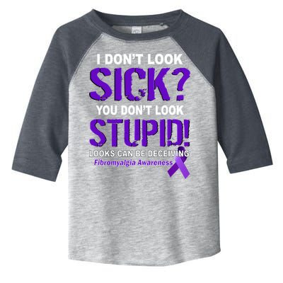I Don't Look Sick Stupid Fibromyalgia Awareness Toddler Fine Jersey T-Shirt