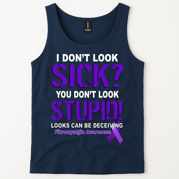 I Don't Look Sick Stupid Fibromyalgia Awareness Tank Top