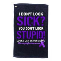 I Don't Look Sick Stupid Fibromyalgia Awareness Golf Towel