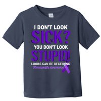 I Don't Look Sick Stupid Fibromyalgia Awareness Toddler T-Shirt