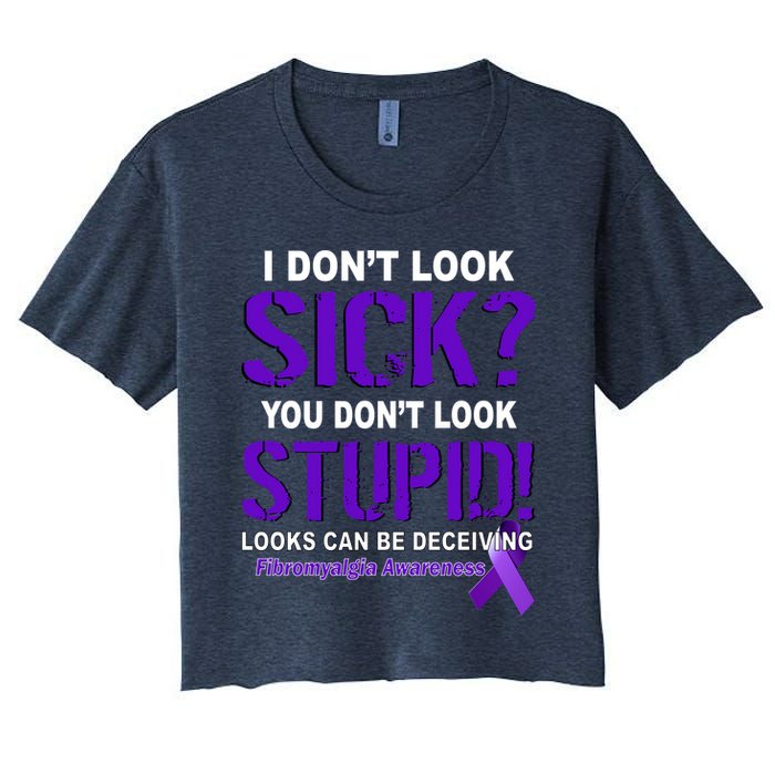 I Don't Look Sick Stupid Fibromyalgia Awareness Crop Top