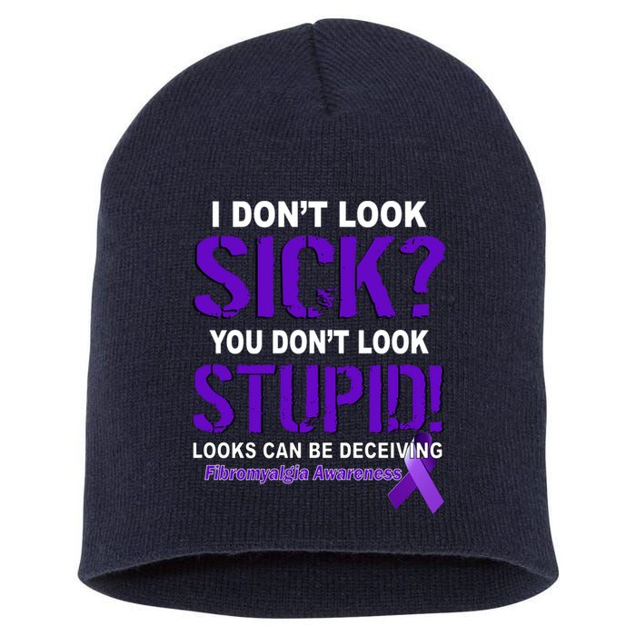 I Don't Look Sick Stupid Fibromyalgia Awareness Short Acrylic Beanie