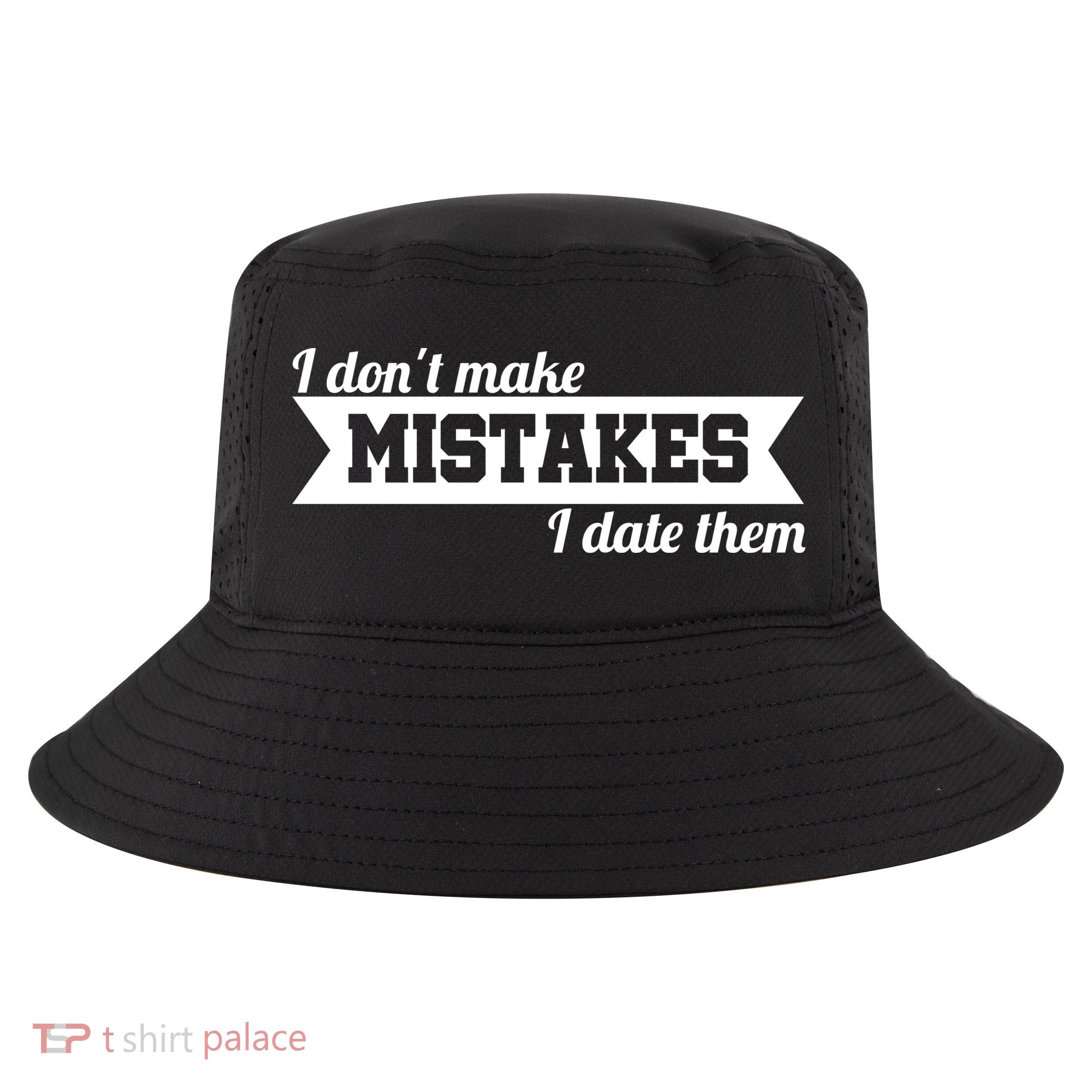 I Don't Make Mistakes I Date Them Cool Comfort Performance Bucket Hat