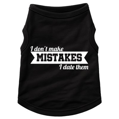 I Don't Make Mistakes I Date Them Doggie Tank