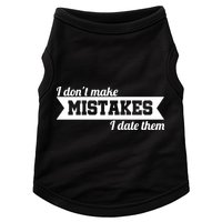 I Don't Make Mistakes I Date Them Doggie Tank