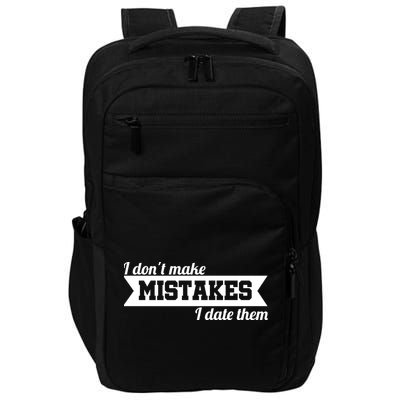 I Don't Make Mistakes I Date Them Impact Tech Backpack