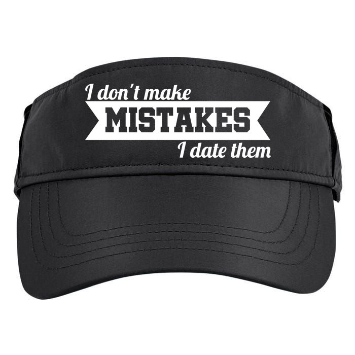I Don't Make Mistakes I Date Them Adult Drive Performance Visor
