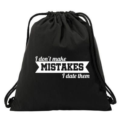 I Don't Make Mistakes I Date Them Drawstring Bag