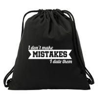 I Don't Make Mistakes I Date Them Drawstring Bag