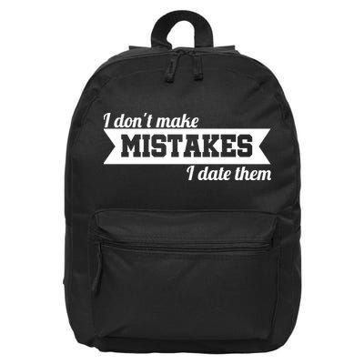 I Don't Make Mistakes I Date Them 16 in Basic Backpack