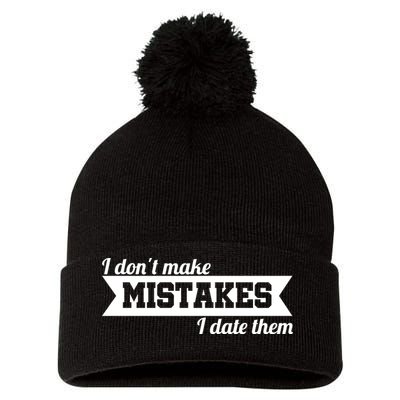 I Don't Make Mistakes I Date Them Pom Pom 12in Knit Beanie