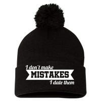 I Don't Make Mistakes I Date Them Pom Pom 12in Knit Beanie