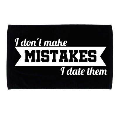I Don't Make Mistakes I Date Them Microfiber Hand Towel