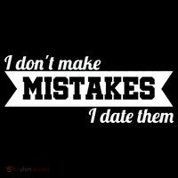 I Don't Make Mistakes I Date Them Crop Top