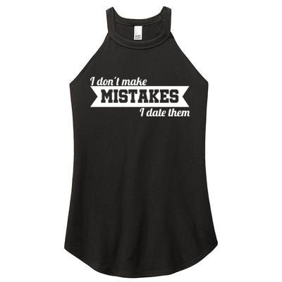 I Don't Make Mistakes I Date Them Women's Perfect Tri Rocker Tank