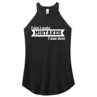 I Don't Make Mistakes I Date Them Women's Perfect Tri Rocker Tank