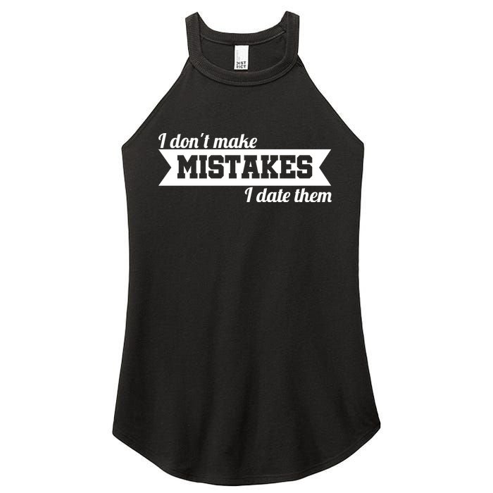 I Don't Make Mistakes I Date Them Women's Perfect Tri Rocker Tank