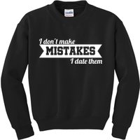 I Don't Make Mistakes I Date Them Kids Sweatshirt