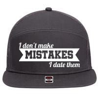 I Don't Make Mistakes I Date Them 7 Panel Mesh Trucker Snapback Hat