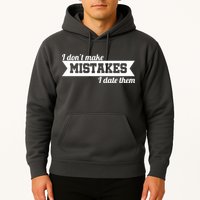I Don't Make Mistakes I Date Them Hoodie