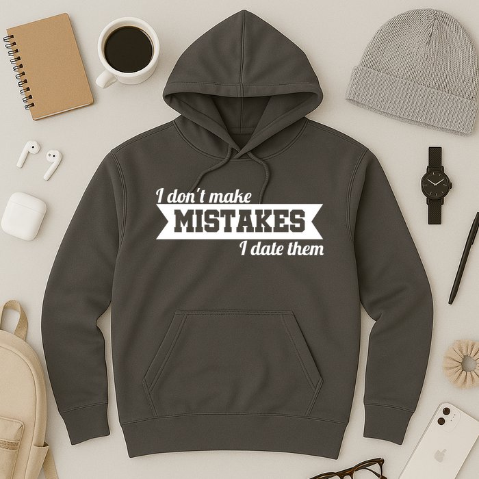I Don't Make Mistakes I Date Them Hoodie