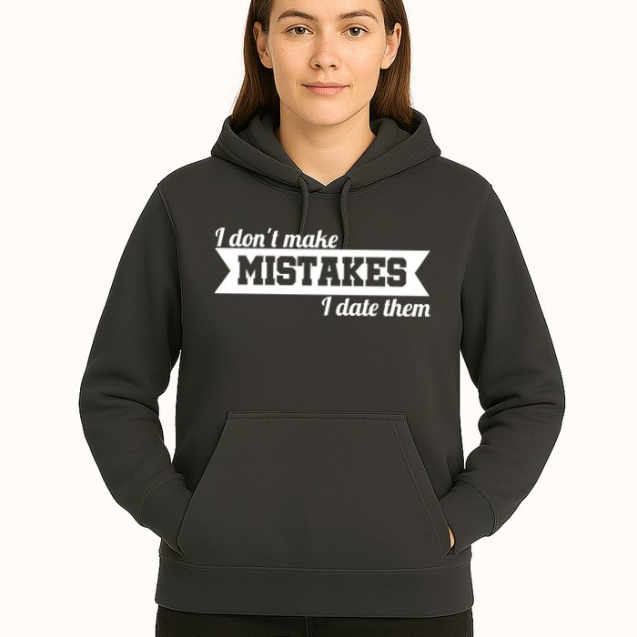 I Don't Make Mistakes I Date Them Hoodie