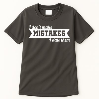 I Don't Make Mistakes I Date Them Tall T-Shirt