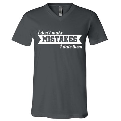 I Don't Make Mistakes I Date Them V-Neck T-Shirt
