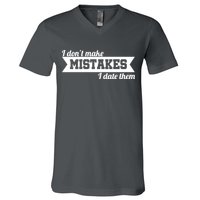 I Don't Make Mistakes I Date Them V-Neck T-Shirt