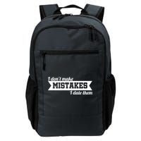 I Don't Make Mistakes I Date Them Backpack