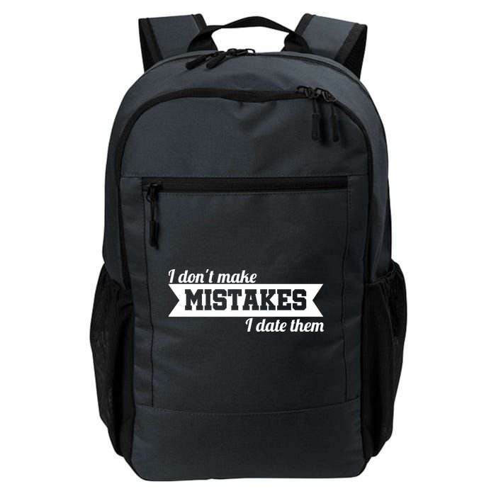 I Don't Make Mistakes I Date Them Backpack