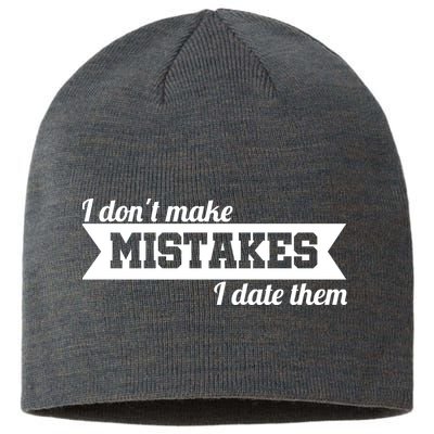 I Don't Make Mistakes I Date Them Sustainable Beanie