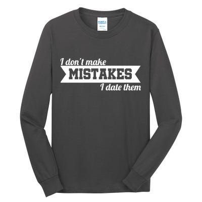 I Don't Make Mistakes I Date Them Tall Long Sleeve T-Shirt