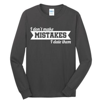 I Don't Make Mistakes I Date Them Tall Long Sleeve T-Shirt