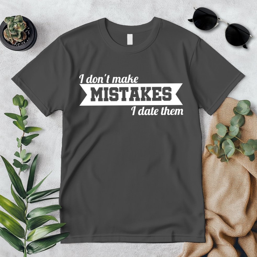 I Don't Make Mistakes I Date Them Premium T-Shirt