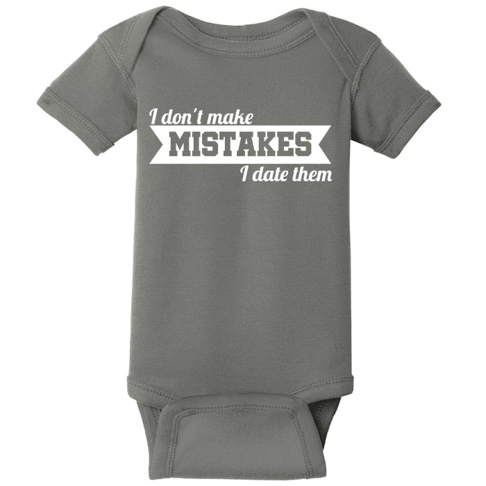 I Don't Make Mistakes I Date Them Baby Bodysuit
