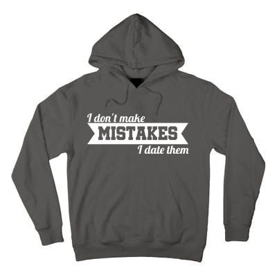 I Don't Make Mistakes I Date Them Tall Hoodie