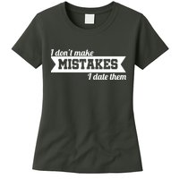 I Don't Make Mistakes I Date Them Womens T-Shirt