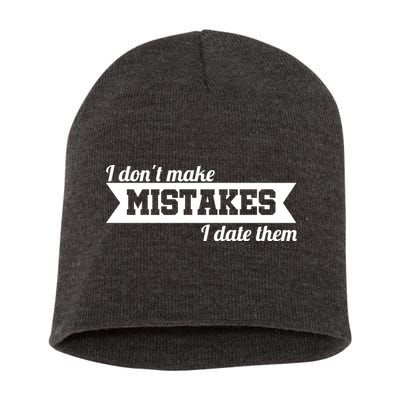 I Don't Make Mistakes I Date Them Short Acrylic Beanie