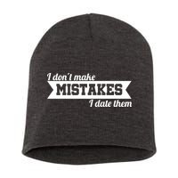 I Don't Make Mistakes I Date Them Short Acrylic Beanie
