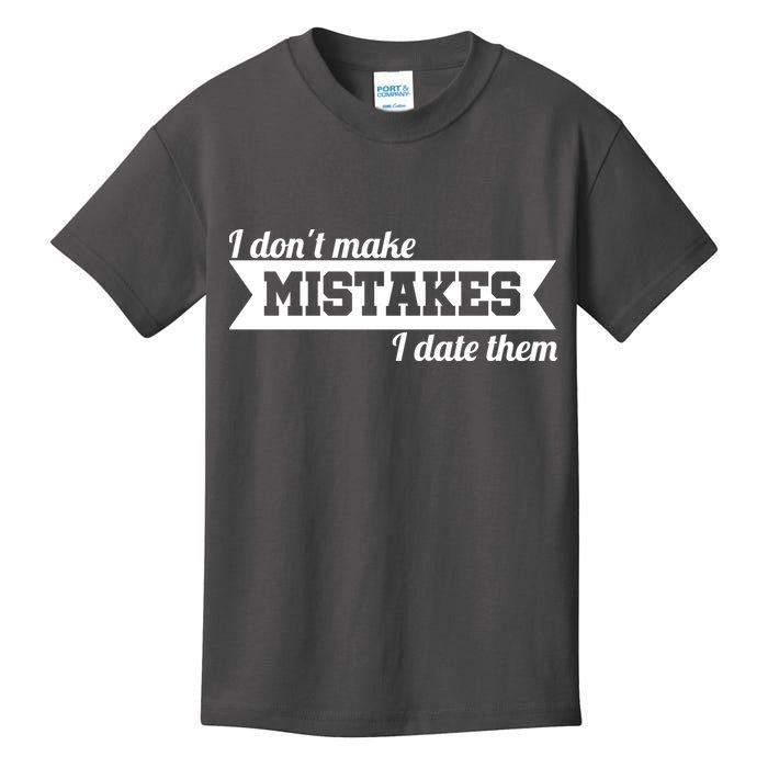 I Don't Make Mistakes I Date Them Kids T-Shirt