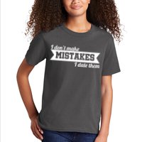 I Don't Make Mistakes I Date Them Kids T-Shirt