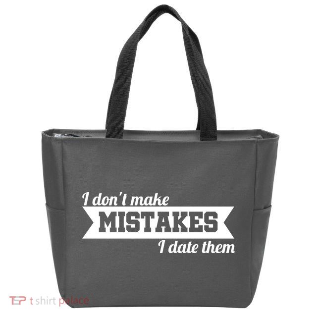 I Don't Make Mistakes I Date Them Zip Tote Bag