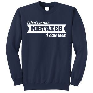 I Don't Make Mistakes I Date Them Sweatshirt