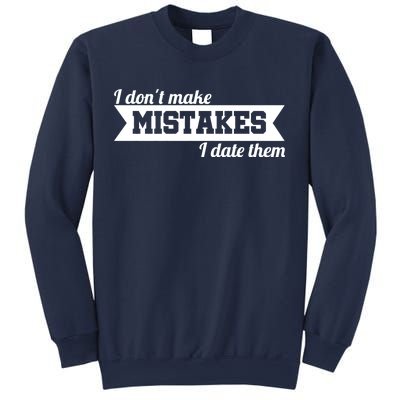 I Don't Make Mistakes I Date Them Sweatshirt